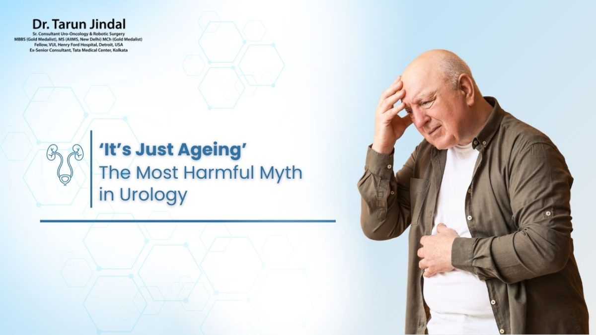 ‘It’s Just Ageing’—The Most Harmful Myth in Urology