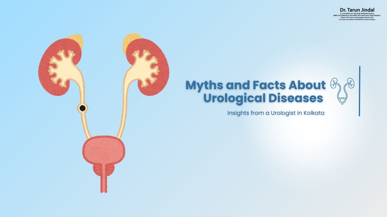 Myths and Facts About Urological Diseases – Insights from a Urologist in Kolkata